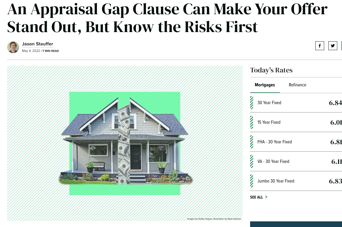  Next Advisor - May 2022 - “An Appraisal Gap Clause Can Make Your Offer Stand Out, But Know the Risks First”  