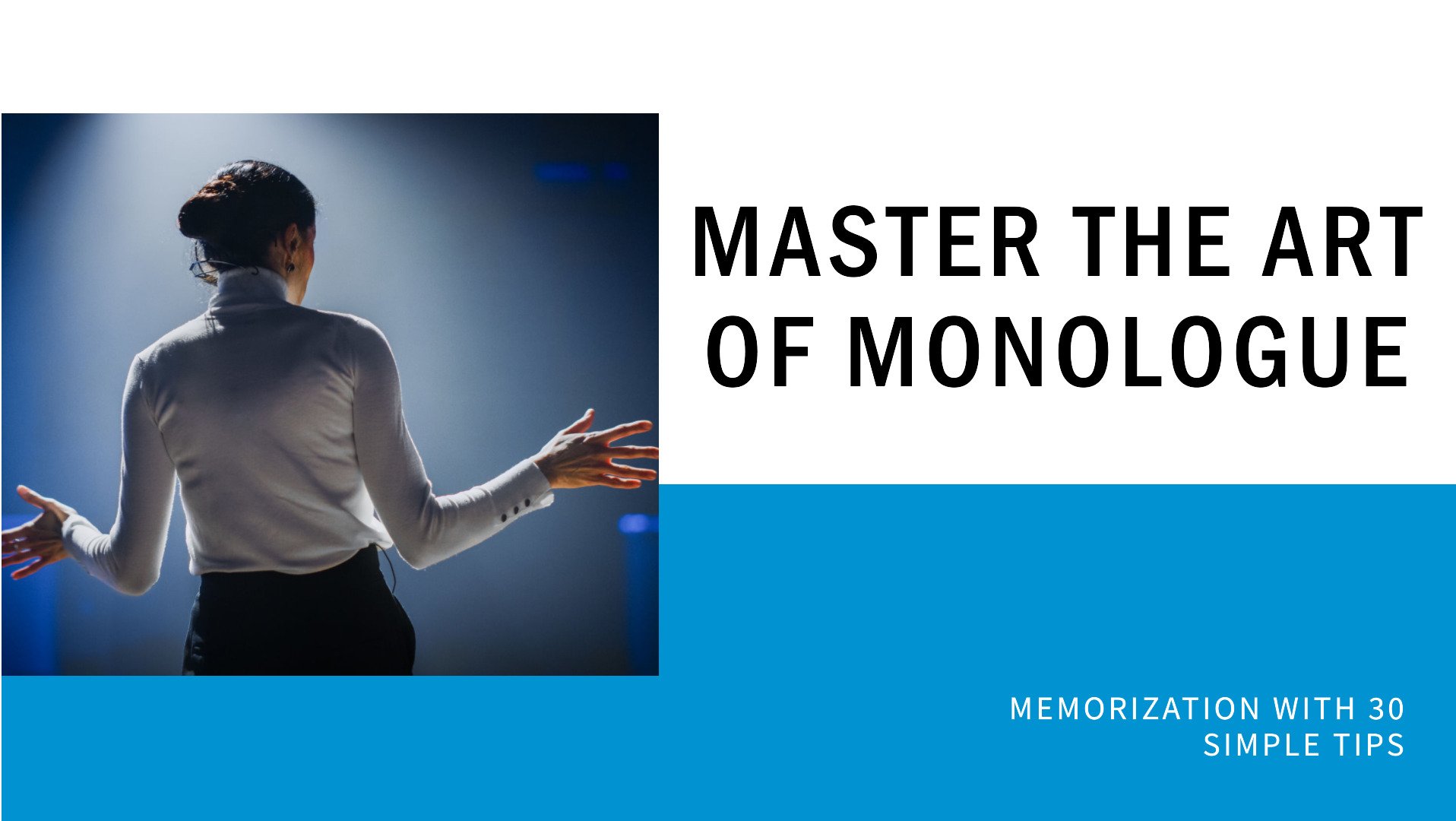 Master the Art of Monologue: Memorization With 30 Simple Tips
