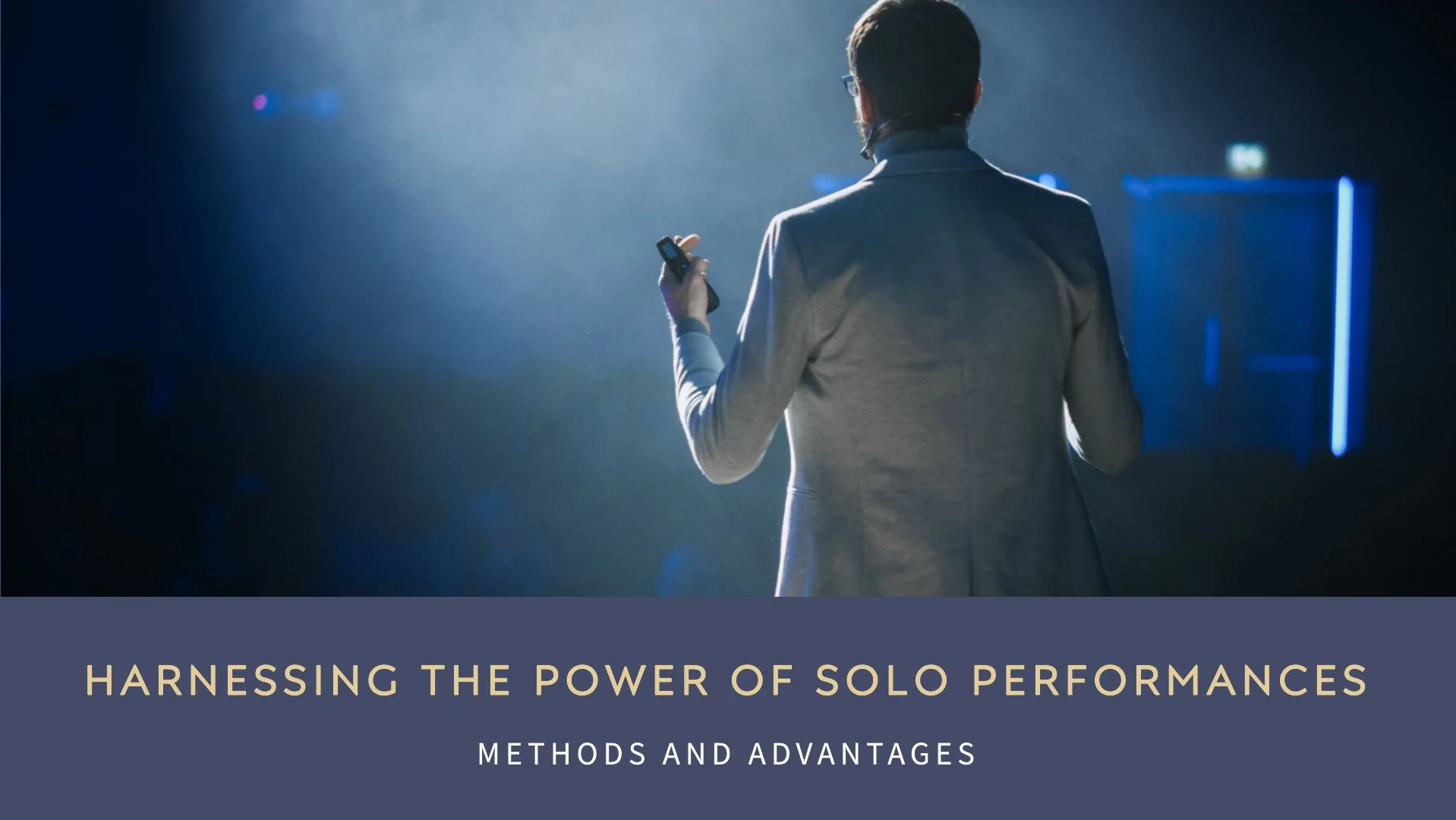 Harnessing the Power of Solo Performances Methods and Advantages