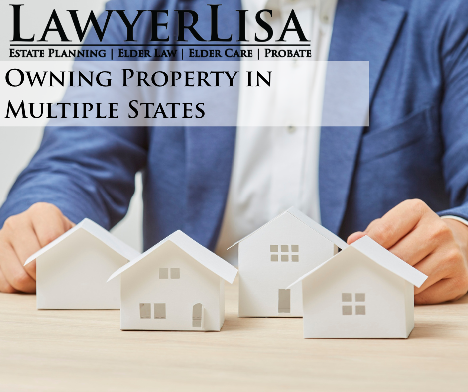 What Happens to Probate If I Own Property in More Than One State?