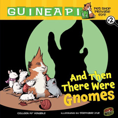 AND THEN THERE WERE GNOMES, Book 2 in the Guinea Pig, Pet Shop Private Eye series illustrated by Stephanie Yue , comes out in Nov 2010. There's a ghost in Mr. V's shop and the mice are disappearing one by one. It's up to reluctant Sasspants and all her crazy storemates to figure out what's going on. This book includes what may possibly be the best line I'll ever write in a book: "Please enjoy the rest of our shop, this aisle is currently Haunted"
