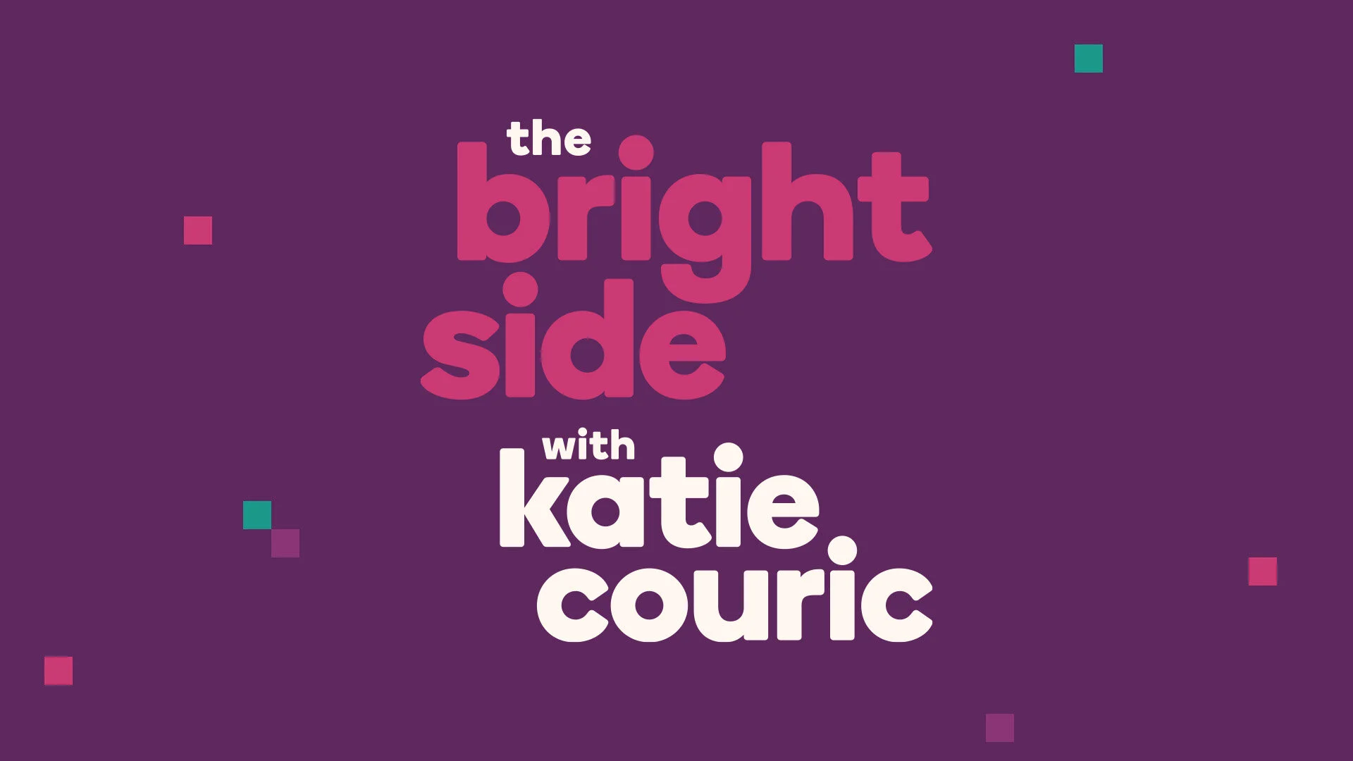 the bright side with Katie Couric