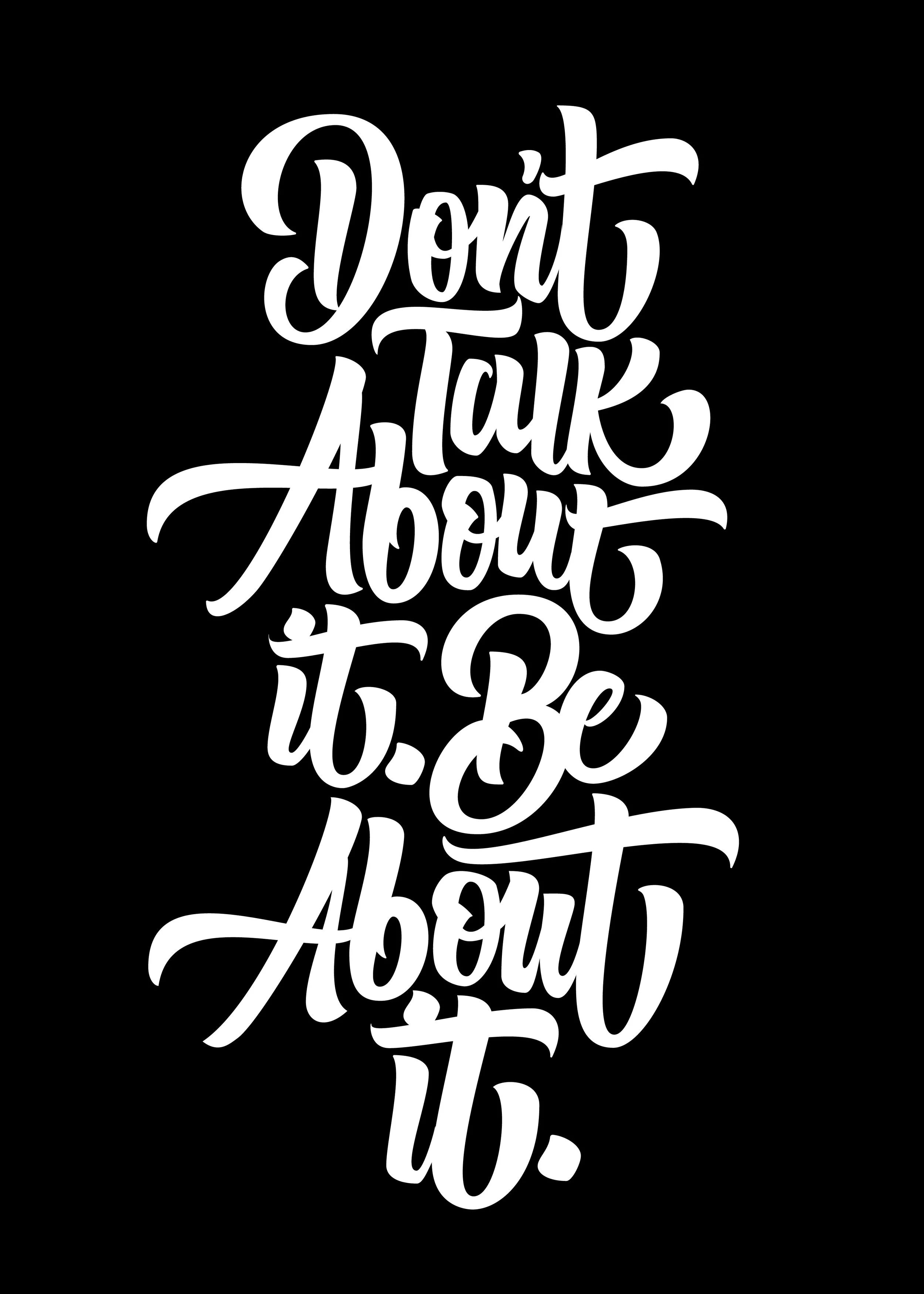 Don't Talk About It. Be About It. — Jeremy Friend - Custom Lettering