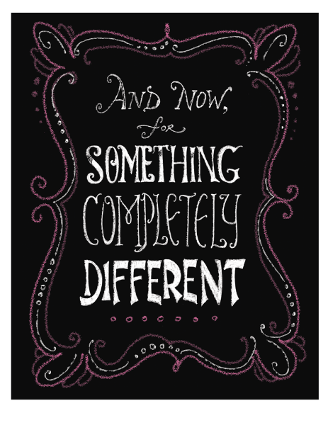 2.27.14.SomethingCompletelyDifferent.gif