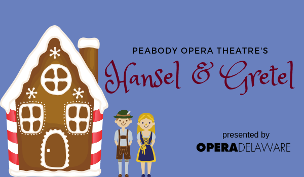 Hansel and Gretel - Annapolis Opera - Tickets on sale now!