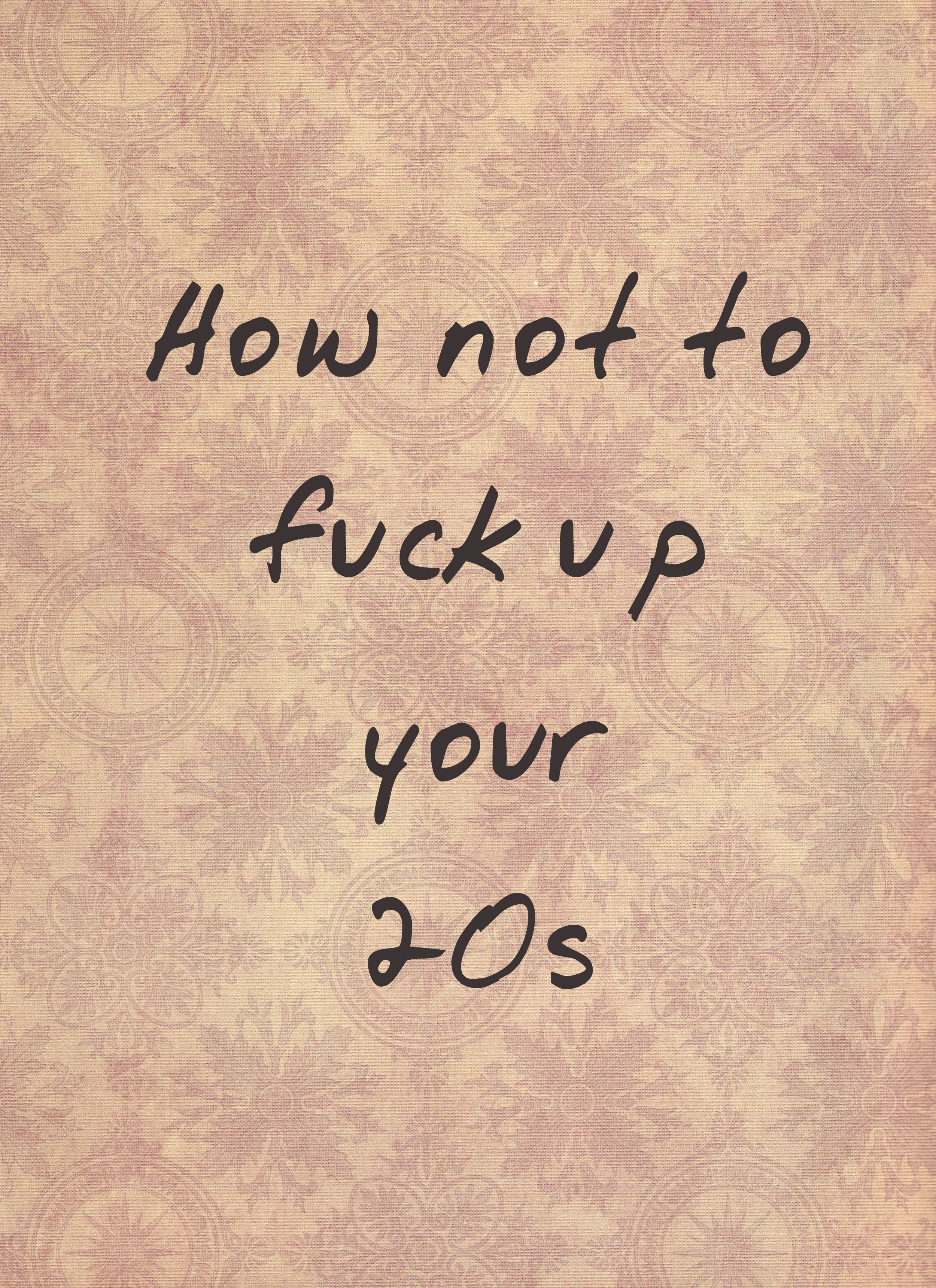 30 is the new 20.. or is it? Make your 20s count