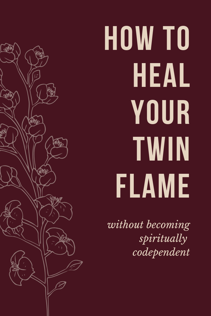 how to heal your twin flame, spiritual codependency.png