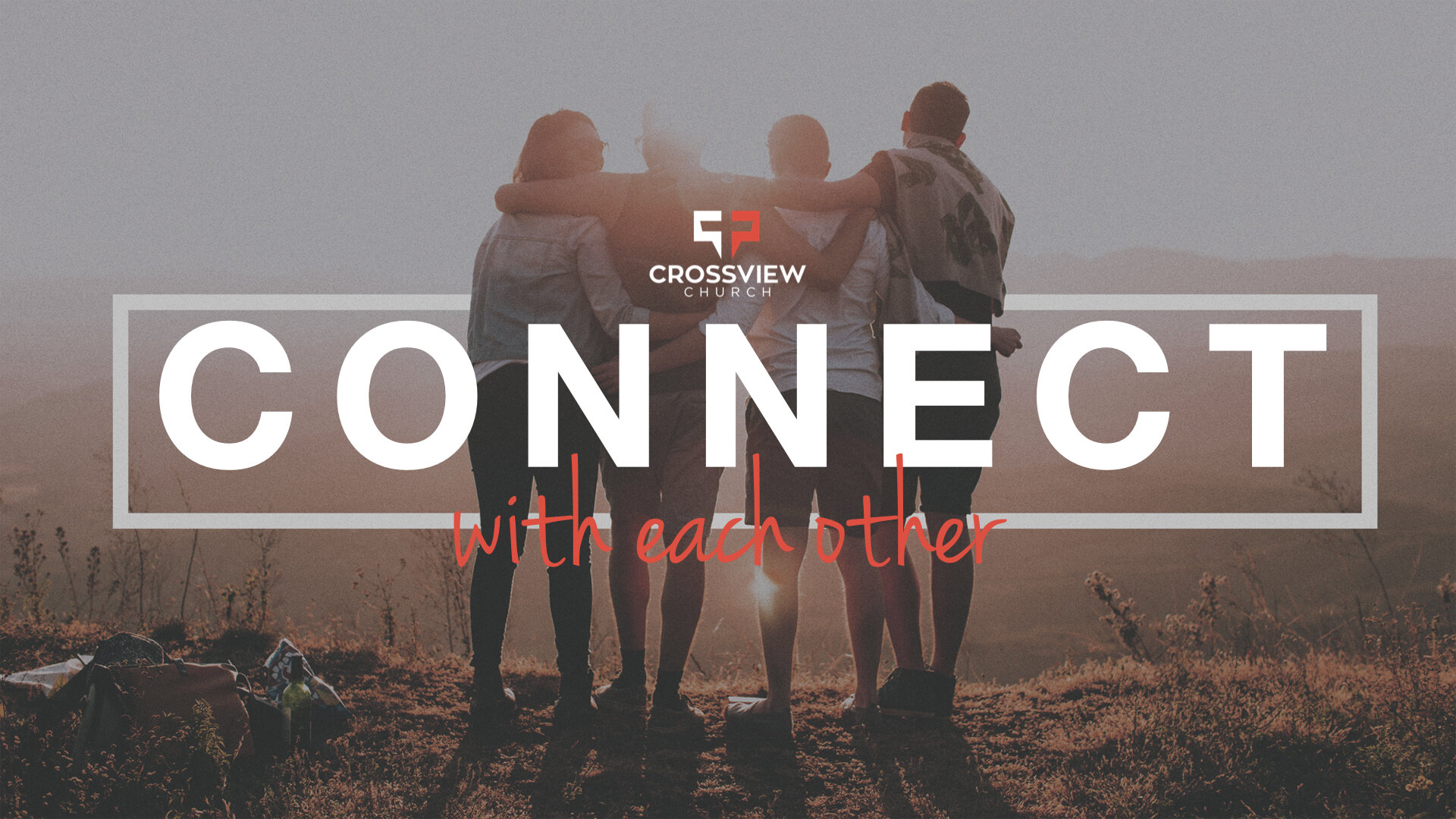 Connect with Others - CrossView Discipleship Pathway