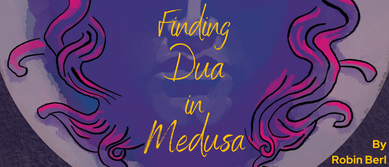 Finding Dua in Medusa