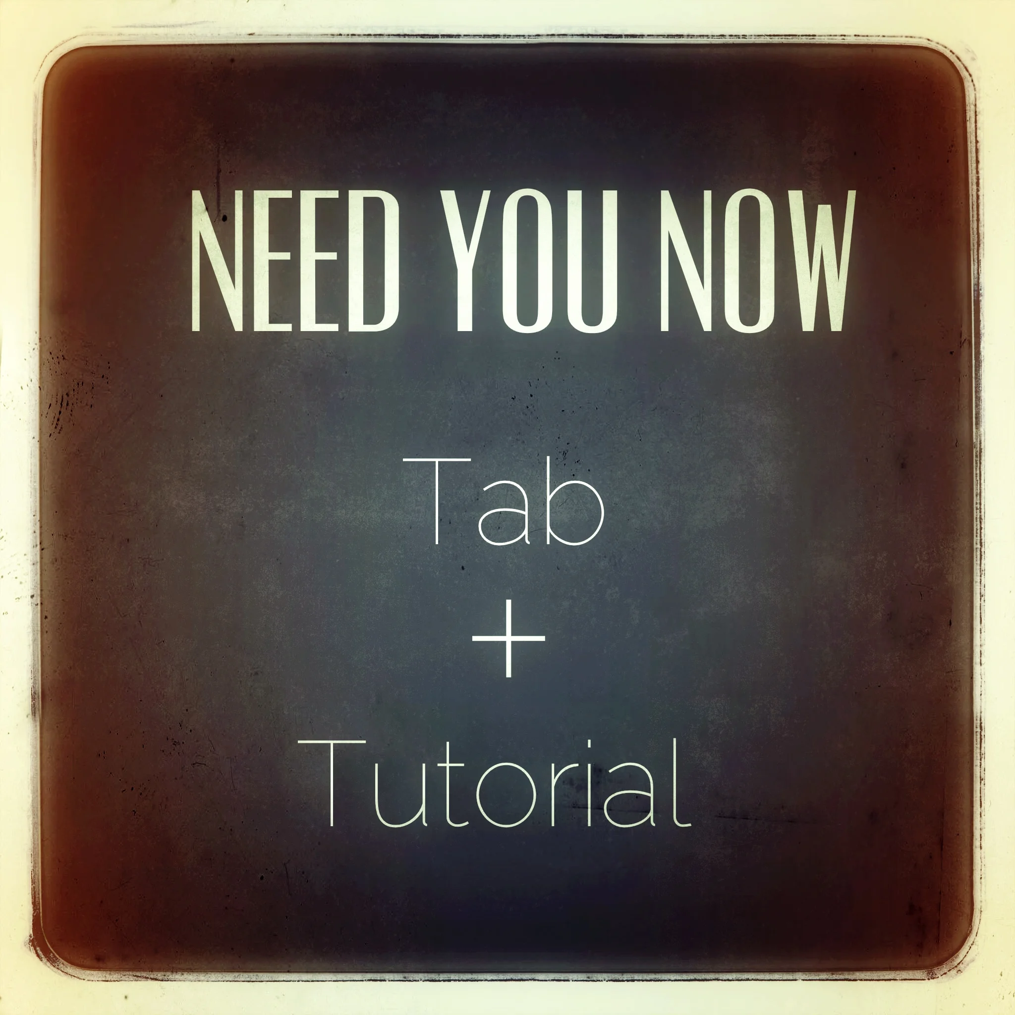 Tab + Video Lesson : Need You Now