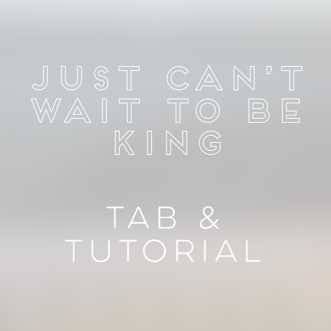 Just Can't Wait To Be King Tutorial image.png