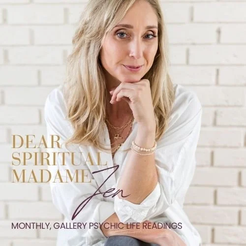 Dear Spiritual Madame Jen (Gallery Psychic Life Readings) 