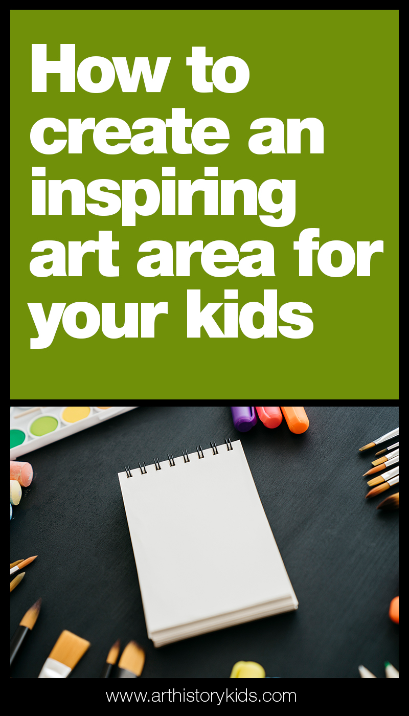 Creating an inspiring art area for your kids — Art History Kids
