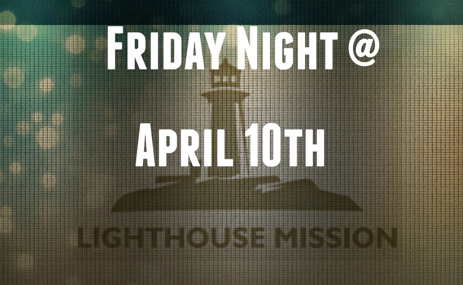 Friday Night @ Lighthouse Mission
