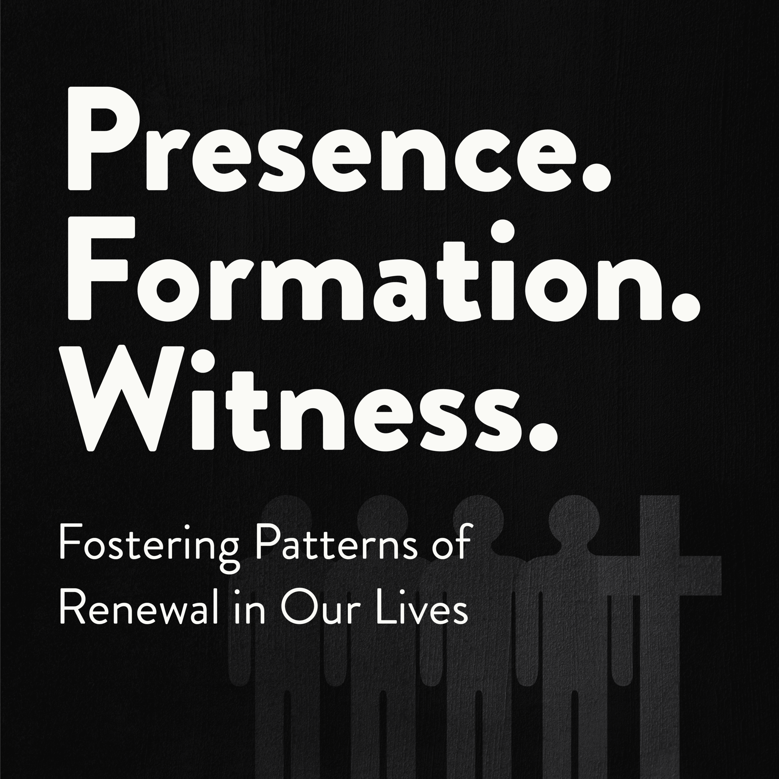 Presence. Formation. Witness. - Made for God's Presence
