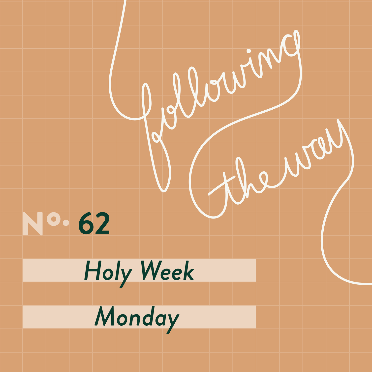 Following the Way - Episode 62 - Holy Week - Monday
