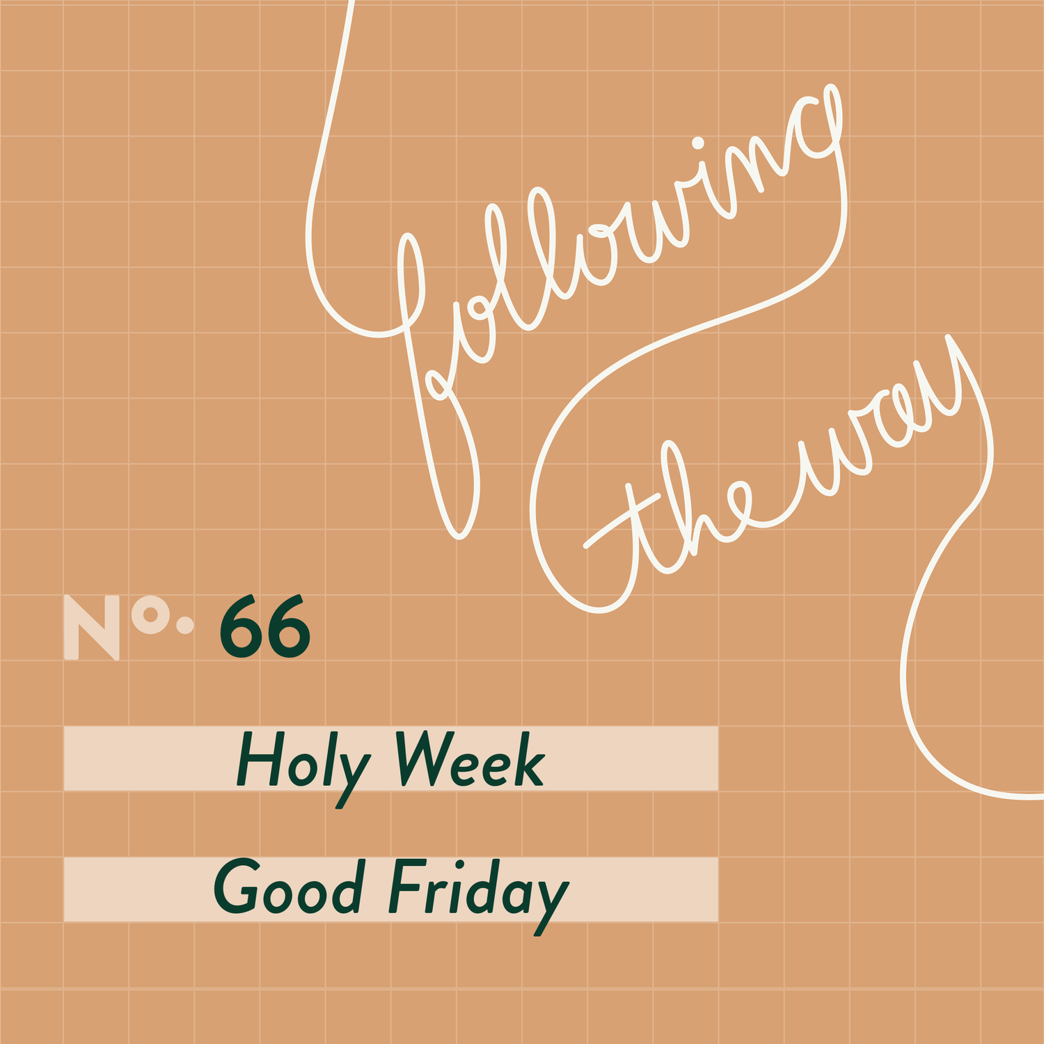 Following the Way - Episode 66 - Holy Week - Good Friday