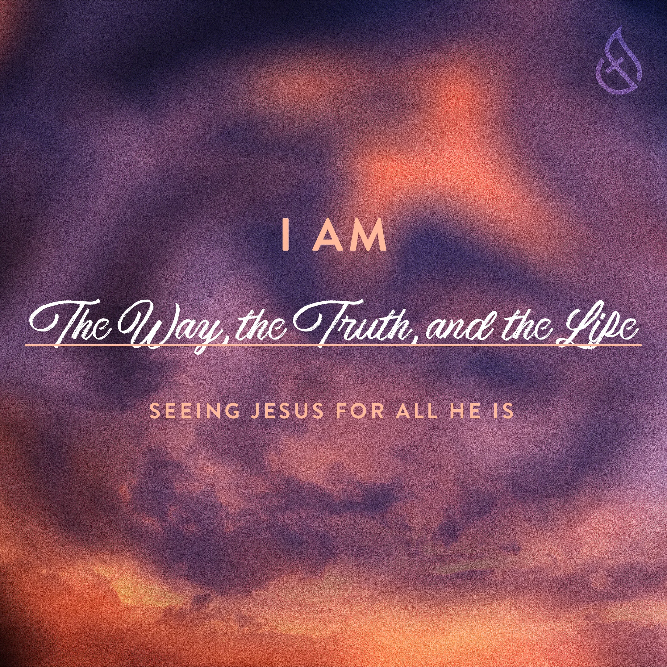 I AM the Way, the Truth, and the Life