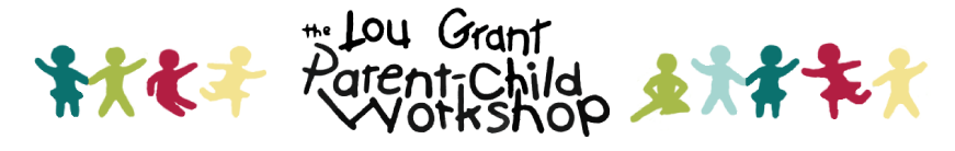 Lou Grant Parent-Child Workshop