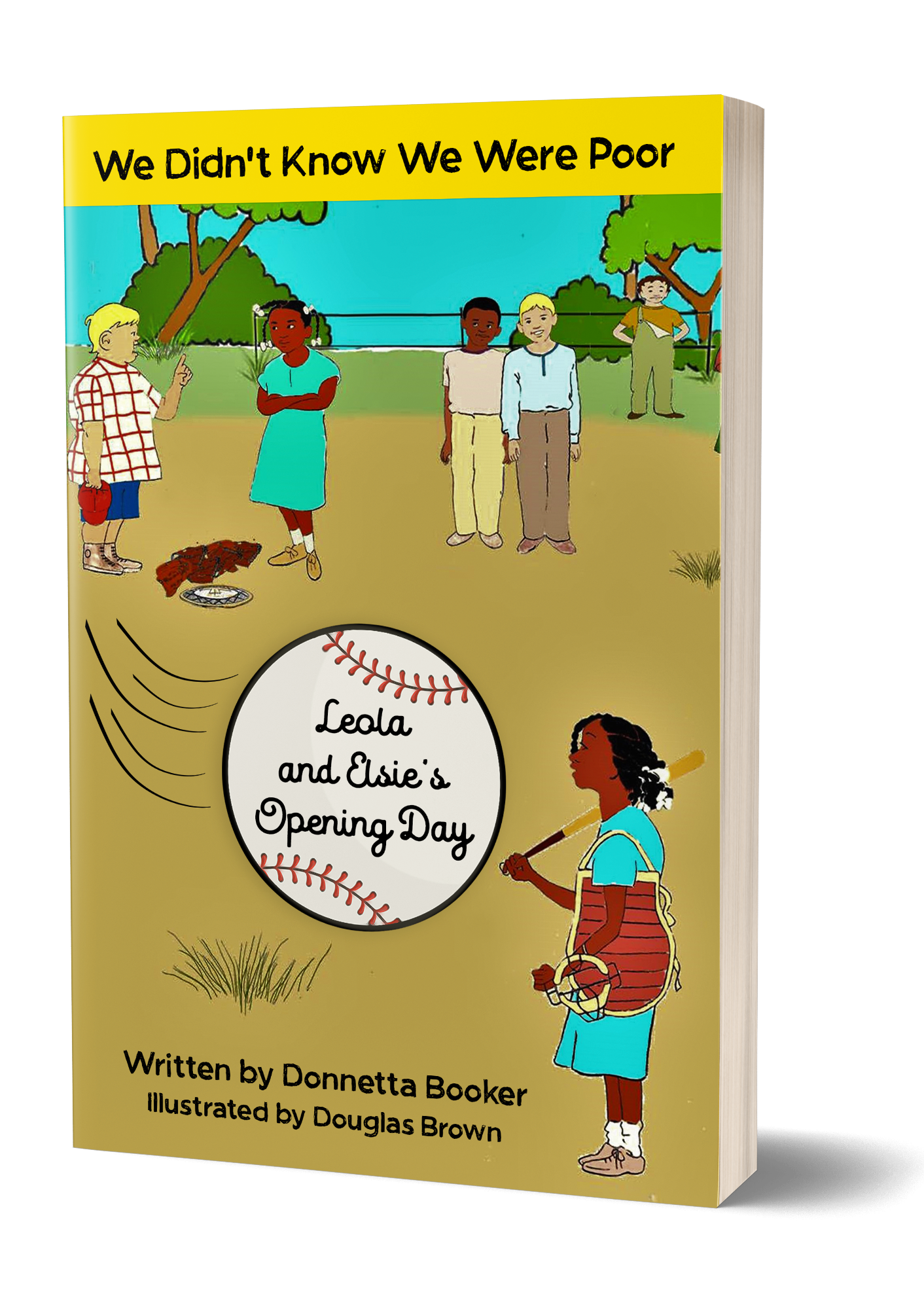  The first installment in a series by Donnetta Booker,  We Didn’t Know We Were Poor: Leola and Elsie’s Opening Day  is NOW AVAILABLE. 