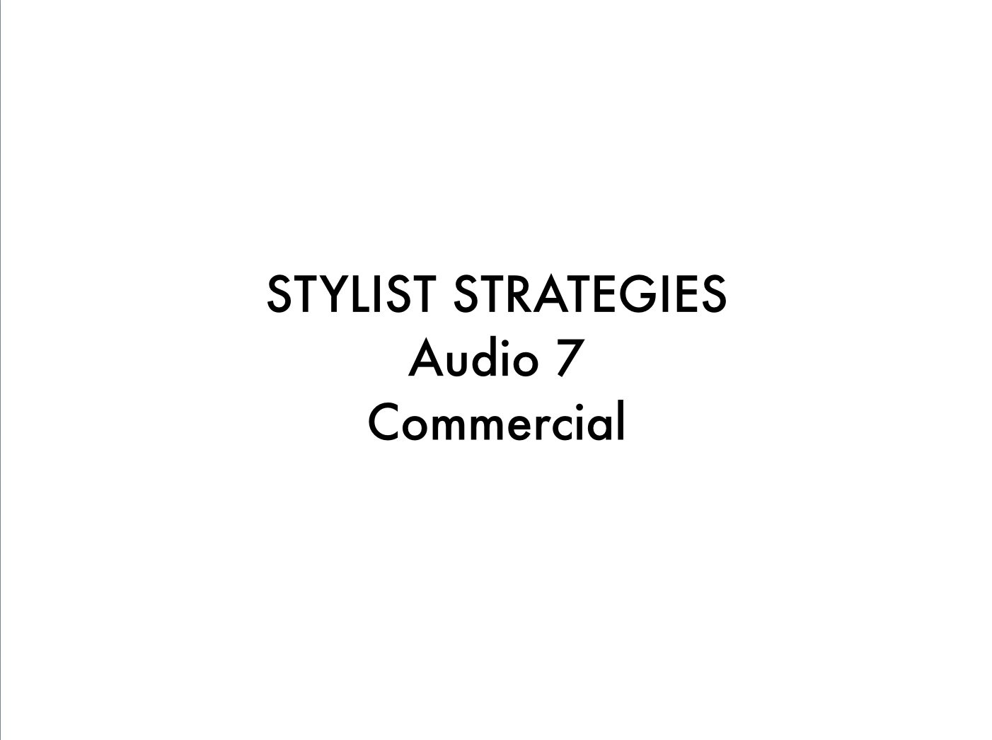 Audio 7 Commercial Stylist Strategies