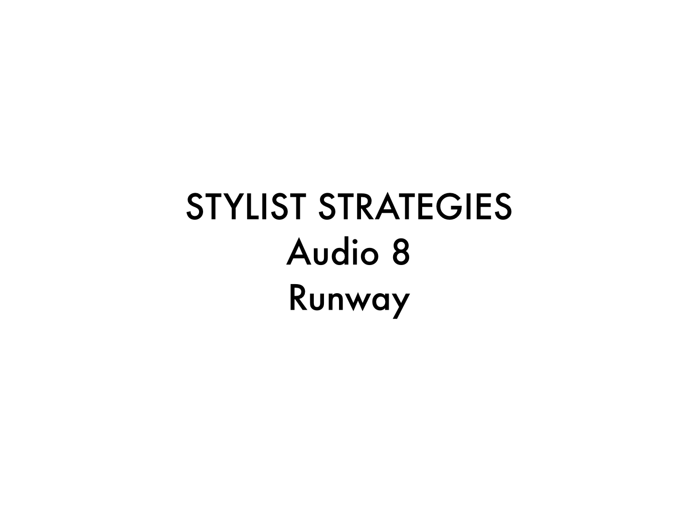 Audio 8 Runway Stylist Strategies