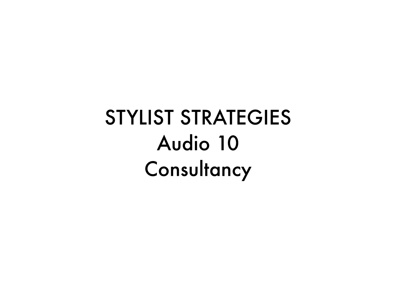 Audio 10 Consultancy Stylist Strategies
