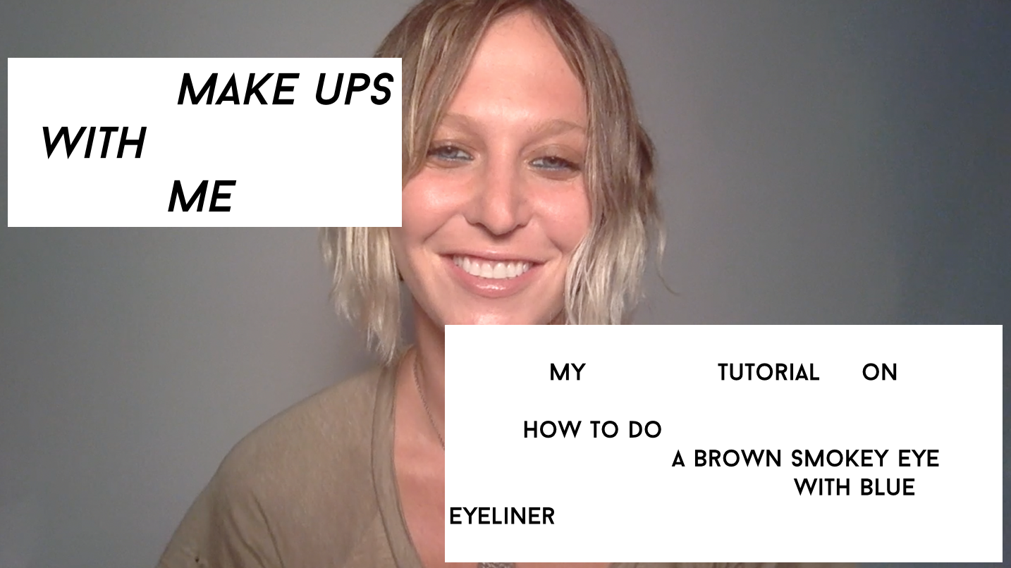 Make Ups With Me: Brown Smokey Eye With Blue Eyeliner
