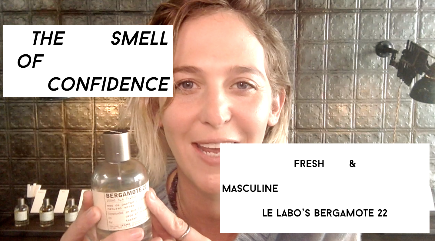 The Smell of Confidence: Bergamote 22 by Le Labo