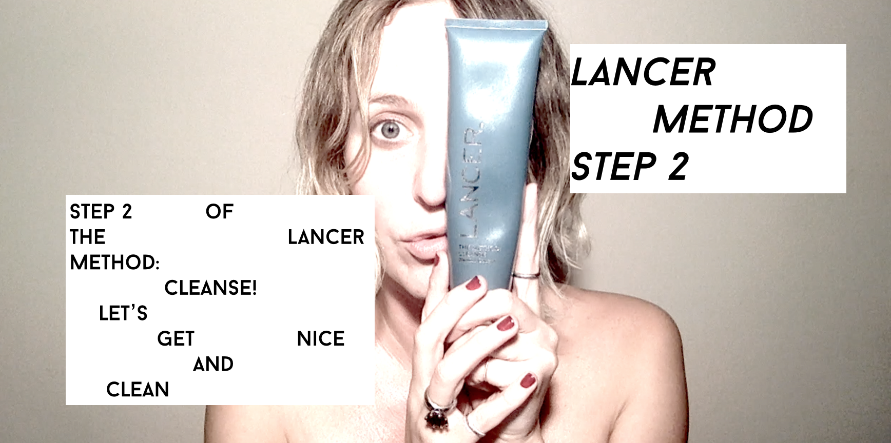 Lancer Method Step 2: Cleanse Me