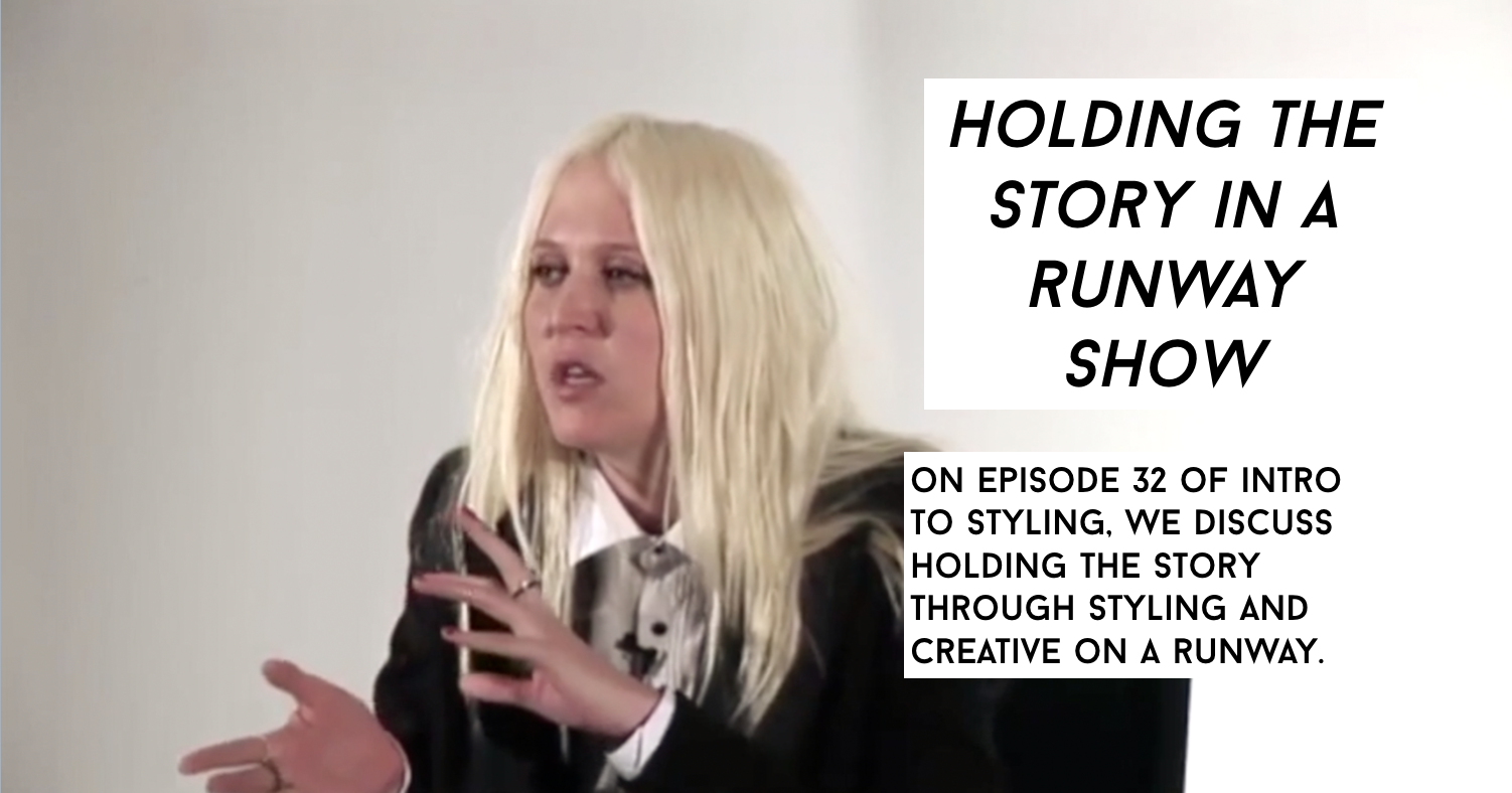 Holding the Story for Runway: Episode 32 Intro To Styling