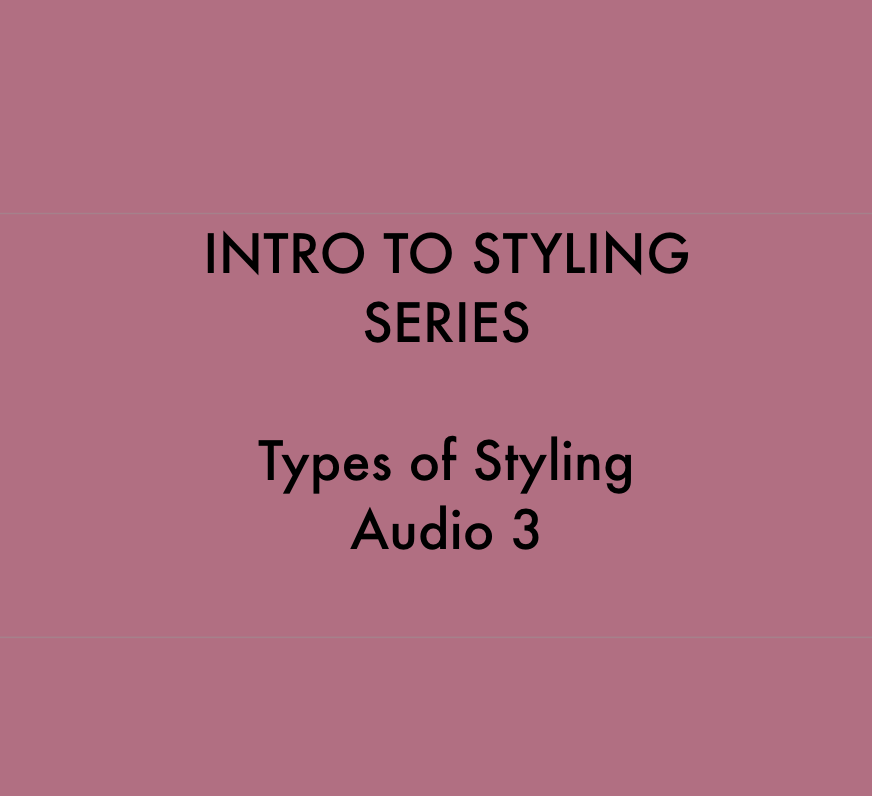 Types of Styling: Intro To Styling Audio 3