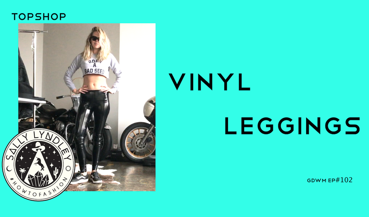 Five Ways to Style Vinyl Leggings: Get Dressed With Me