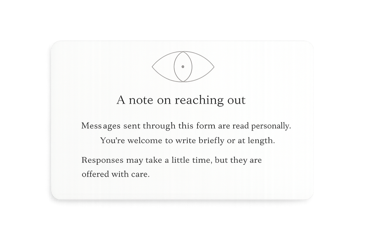 A note with an eye illustration at the top, titled "A note on reaching out." The note explains that messages sent through the form are read personally, asking for brief or lengthy responses, which may take time but are cared for.