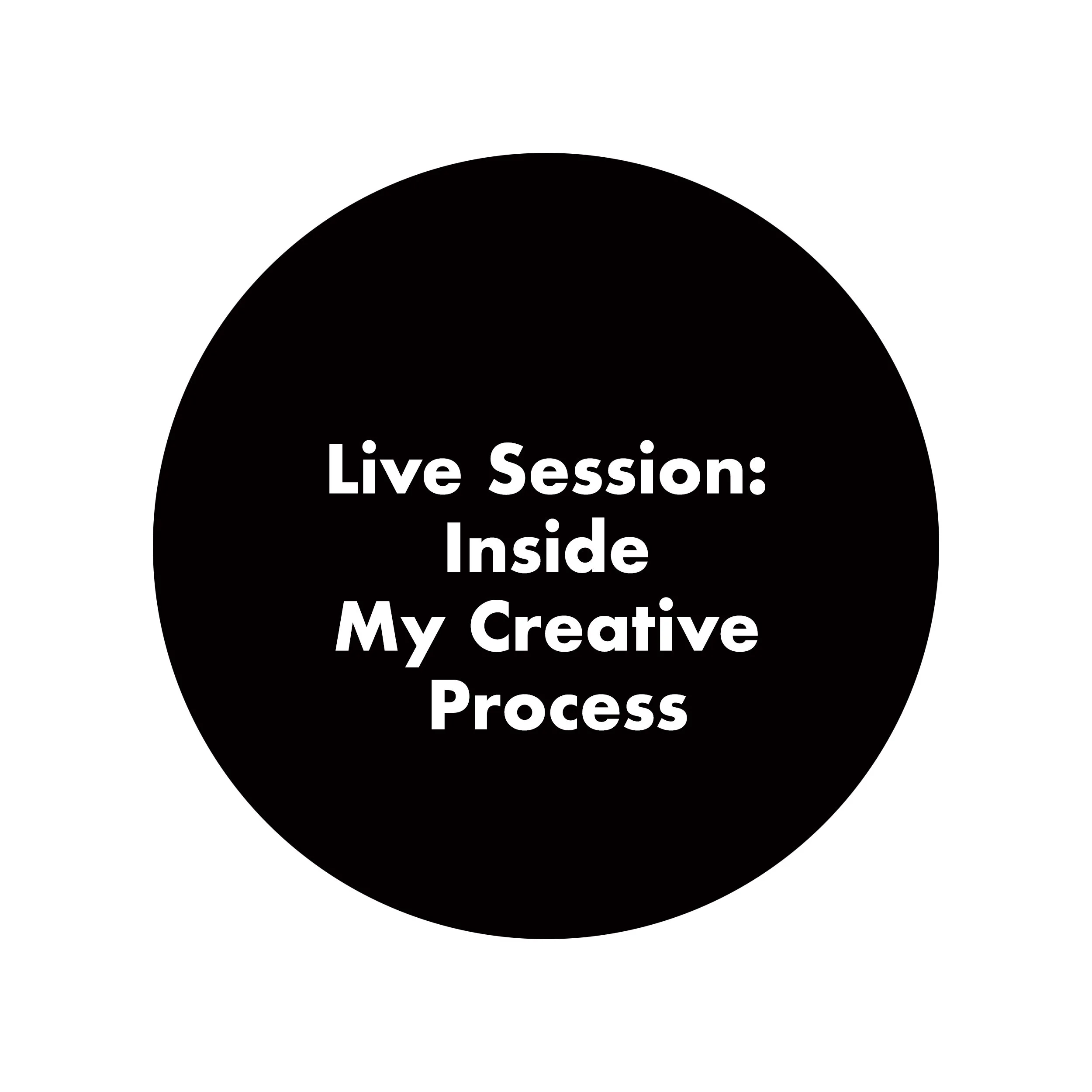 Live Session: Inside My Creative Process