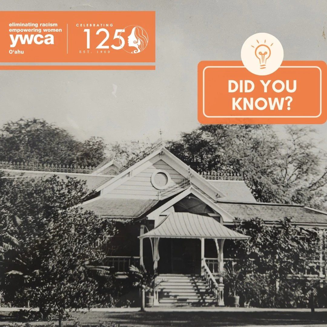 ❓Did you know?❓
YWCA Oahu&rsquo;s story began over a century ago, in the home of Emma Louise Dillingham, one of our founding members.

In the early 1900s, a group of visionary women gathered at Emma&rsquo;s cottage on the corner of Beretania and Puna