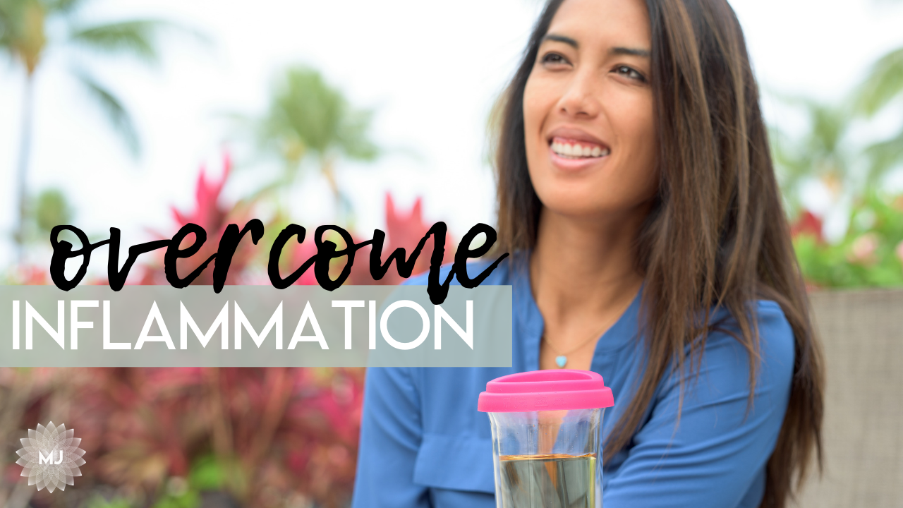Overcoming Inflammation - Improve Your Health, Energy &amp; Comfort