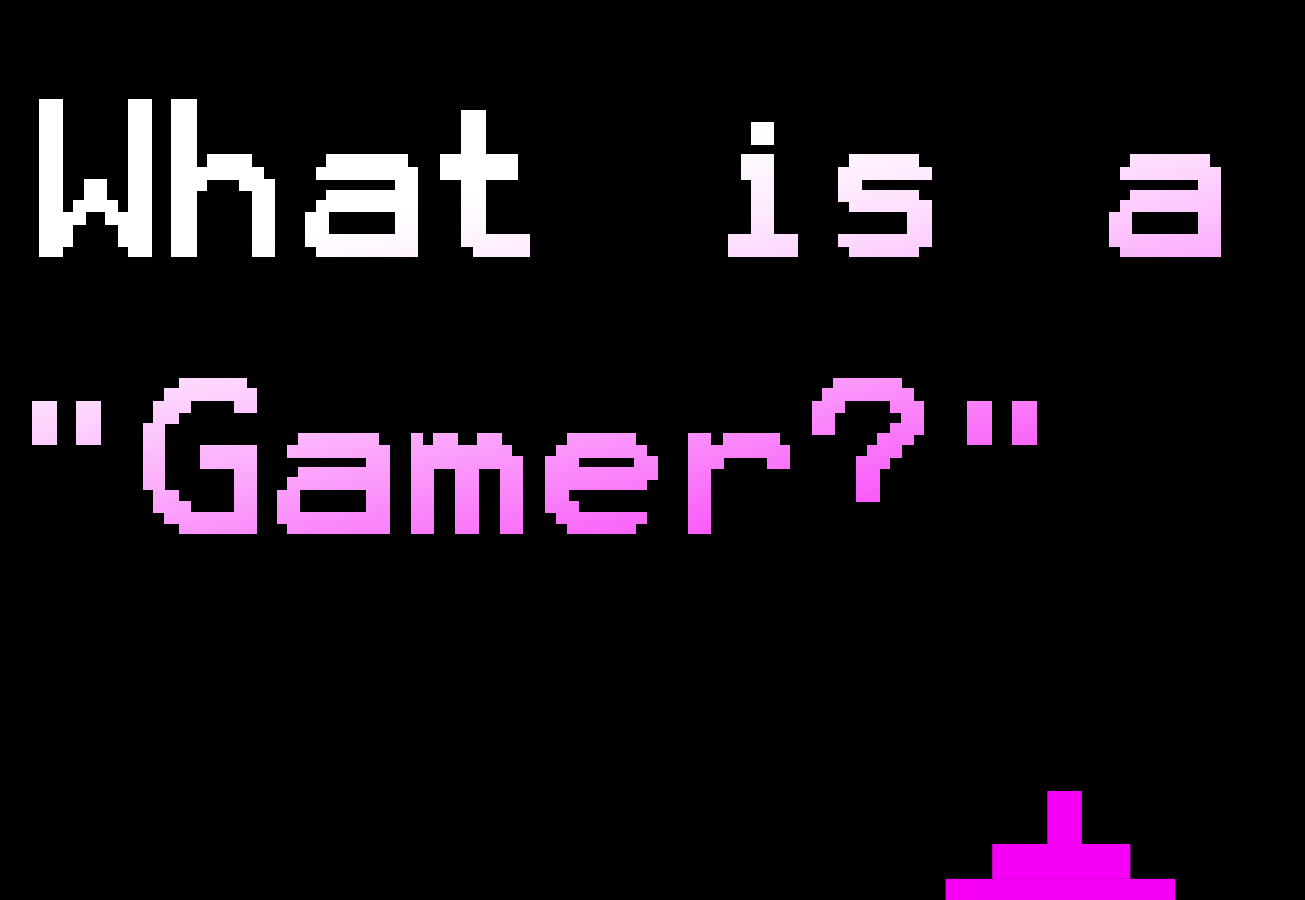 Opinion: What is a "Gamer?"