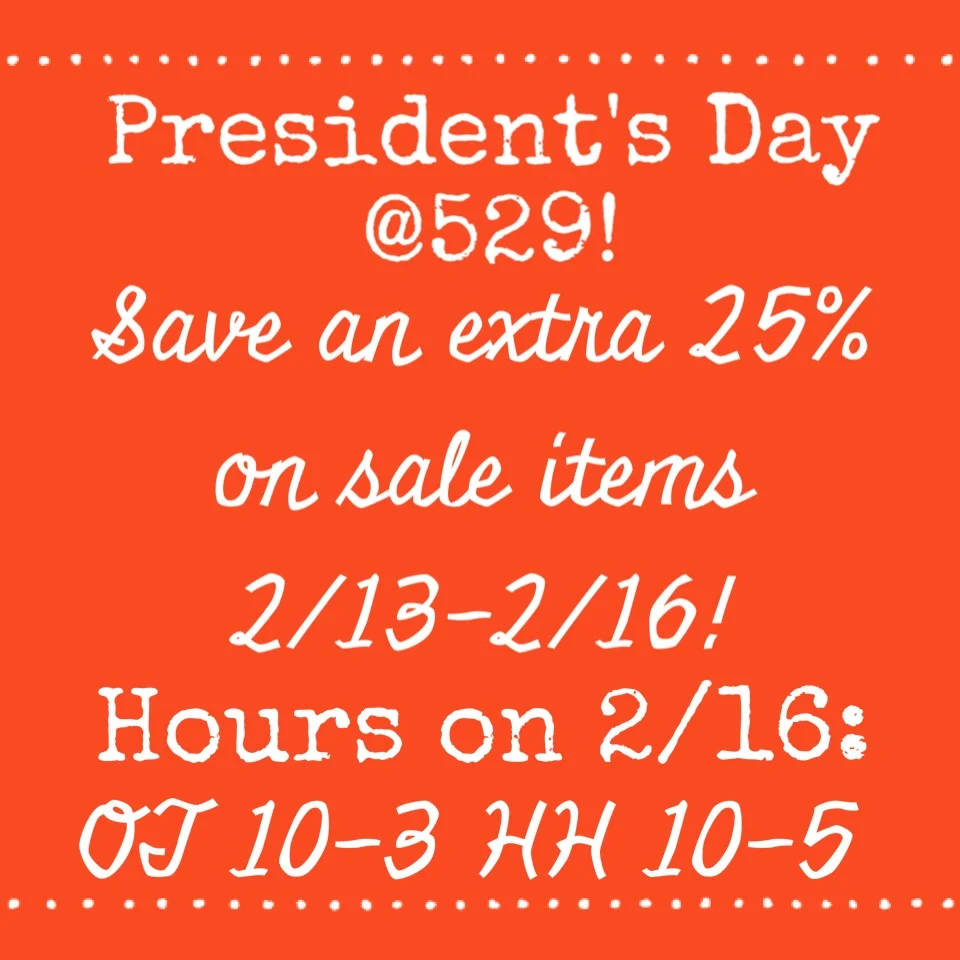 President's Day @ 529!