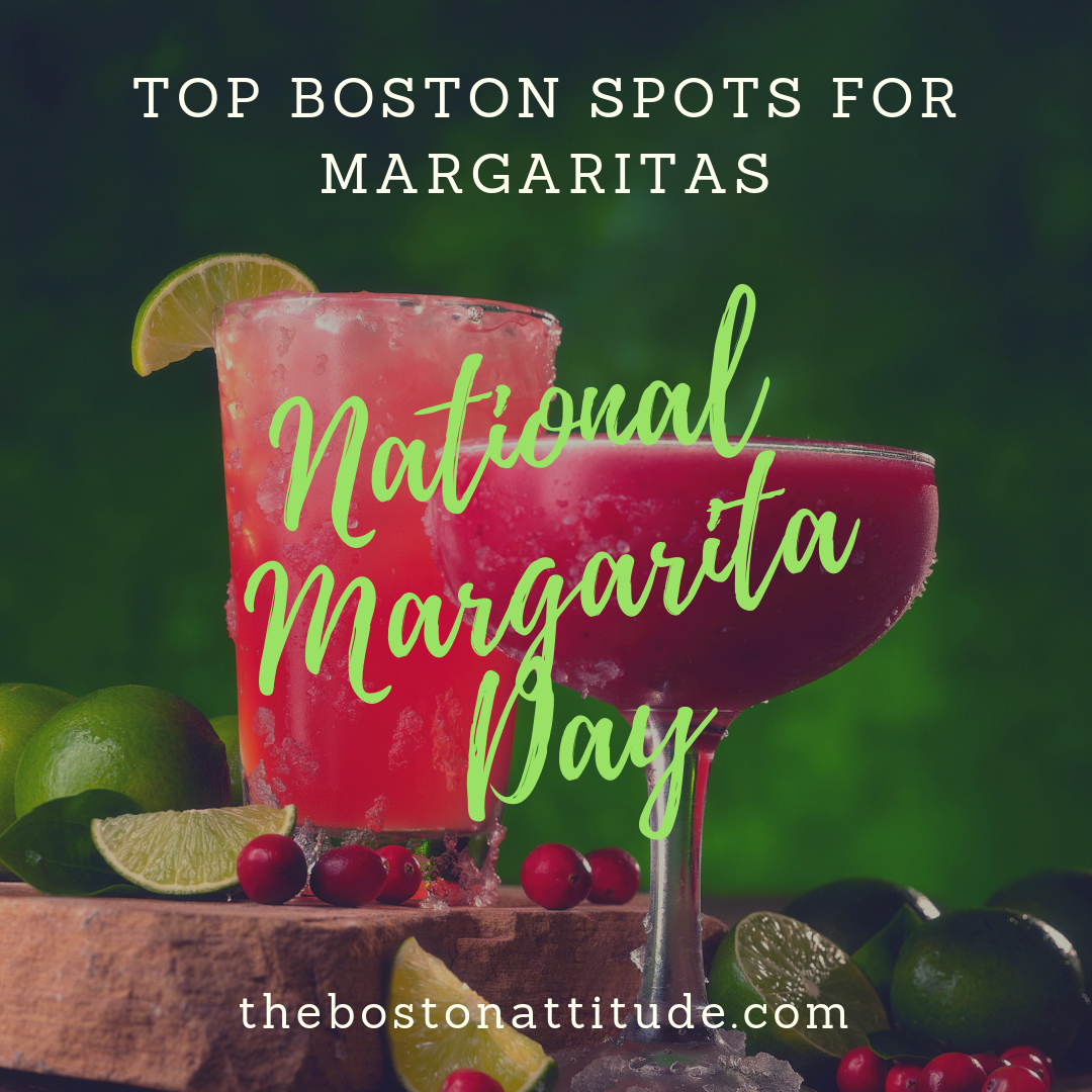 National Margarita Day!!!  Where To Celebrate Around Boston!!