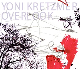 Yoni Kretzmer  Overlook   (OutNow Recordings)