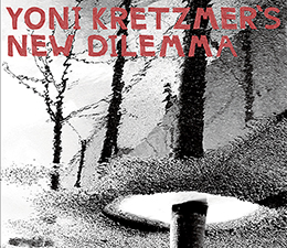 Yoni Kretzmer's New Dilemma  (Earsay Jazz, 2009 OutNow reissue 2015)