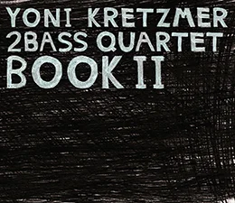 Yoni Kretzmer 2Bass QuartetBook II