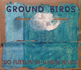 Ido Bukelman &amp; Nadav MaselGround Birds