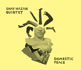 2018 - Shay Hazan QuintetDomestic Peace