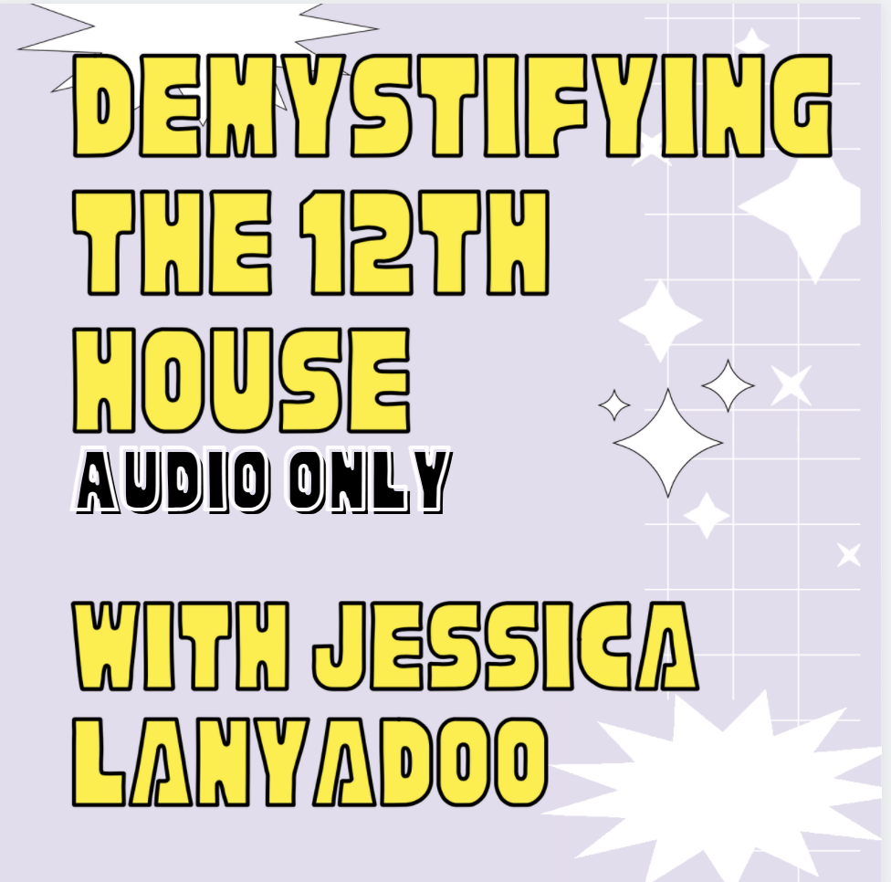 Demystifying the 12th House (Audio Only)