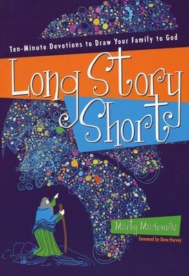 Long Story Short: Ten-Minute Devotions to Draw Your Family to God
