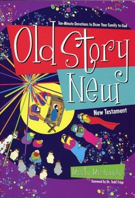 Old Story New: Ten-Minute Devotions to Draw Your Family to God