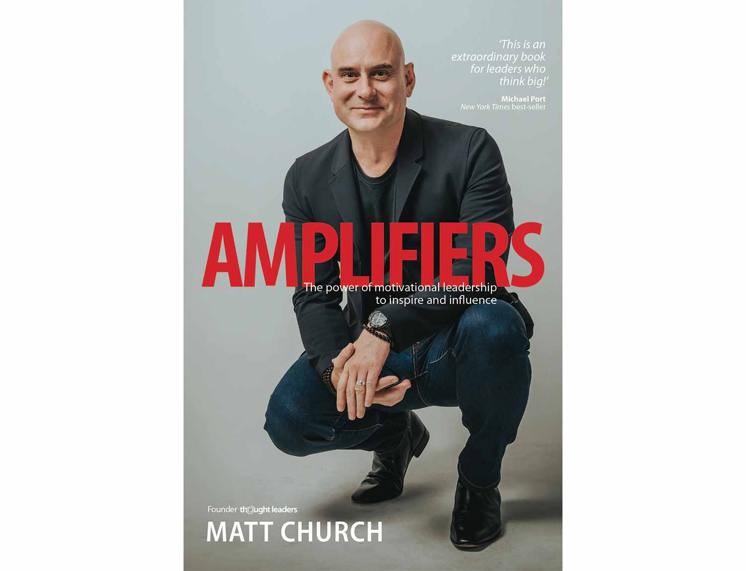 Amplifiers: The Power of Motivational Leadership to Inspire and Influence