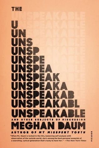   The Unspeakable: And Other Subjects of Discussion    by Meghan Daum 